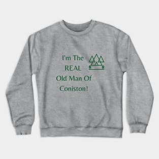 Real Old Man Of Coniston! Crewneck Sweatshirt